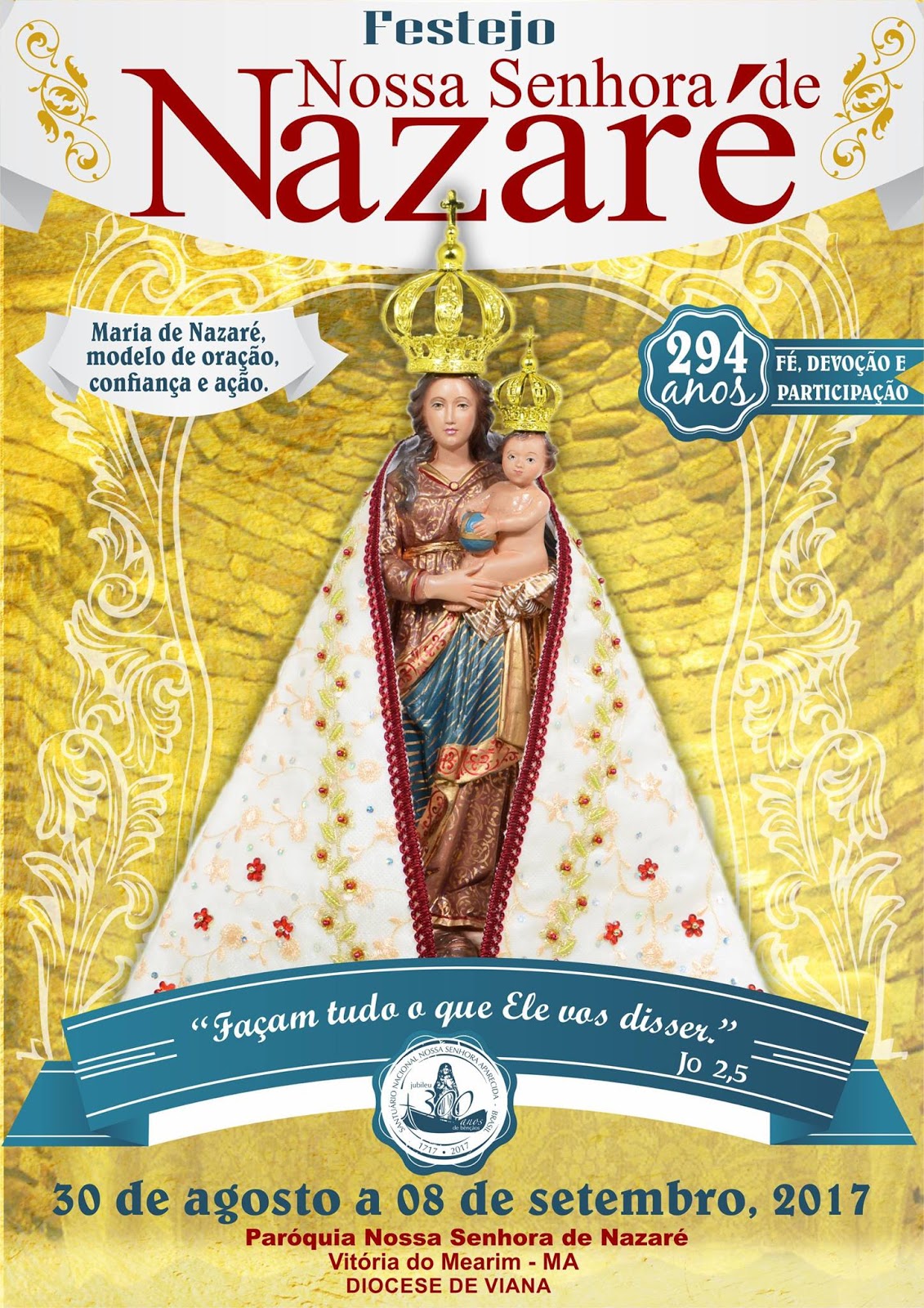 FESTEJO 2017 FESTEJO DE NOSSA SENHORA DE NAZARÉ 2017 294 ANOS DE FÉ, DEVOÇÃO E PARTICIPAÇÃO FESTEJO 2017 FESTEJO DE NOSSA SENHORA DE NAZARÉ 2017 294 ANOS DE FÉ, DEVOÇÃO E PARTICIPAÇÃO