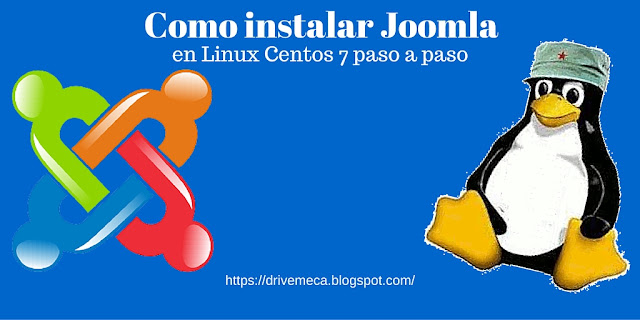 DriveMeca instalando Joomla en Linux Centos 7 paso a paso DriveMeca instalando Joomla en Linux Centos 7 paso a paso