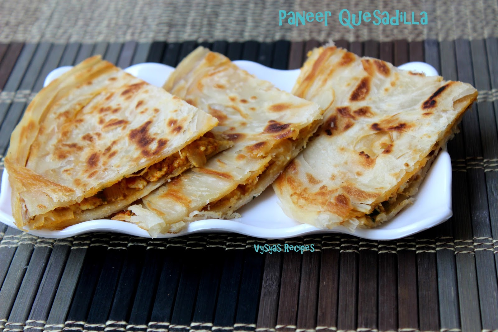 Vysya's Delicious Recipes Paneer Quesadilla Paneer Quesadilla on