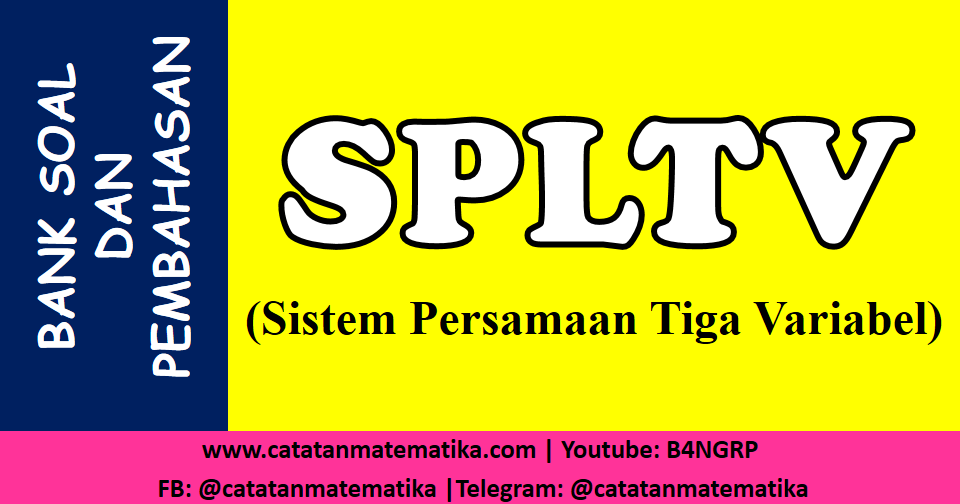Bank Soal Spltv Sistem Persamaan Linear Tiga Variabel Dan Pembahasan Catatan Matematika