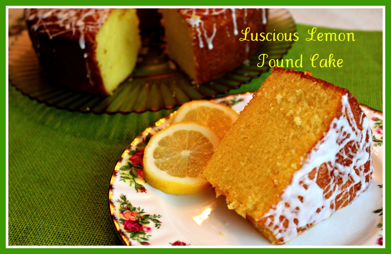 Sweet Tea and Cornbread Luscious Lemon Pound Cake!