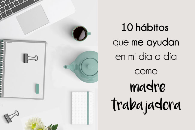 10-habitos-mejoran-dia-dia-madres-trabajadoras