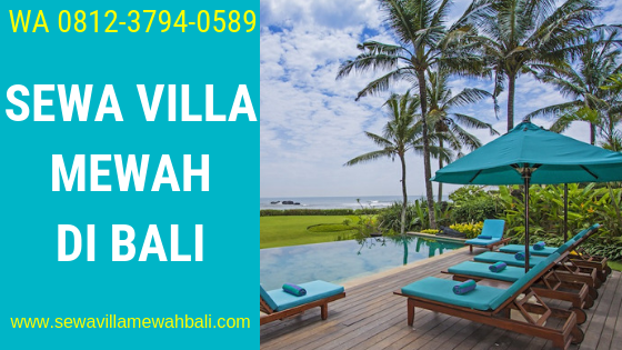 Sewa Villa Mewah Bali