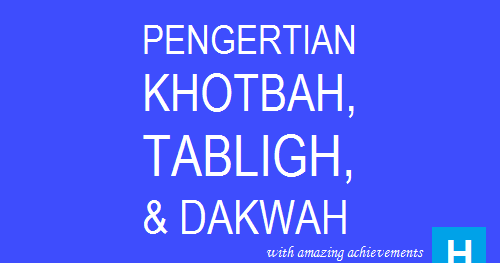 Pengertian Khutbah Tabligh Dan Dakwah Habibullah Al Faruq