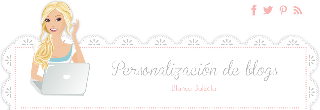     Personalización de Blogs: diseño de blogs, tutoriales blogger, consejos para bloggers... y más!
