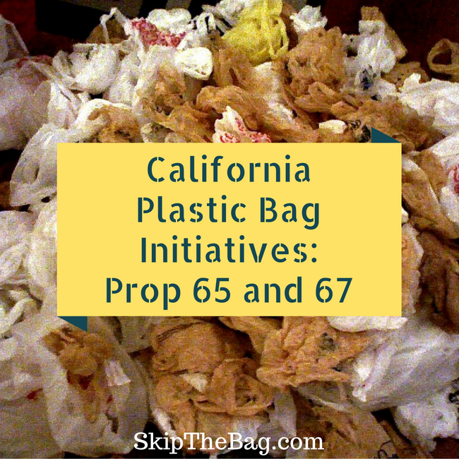 Skip The Bag California Plastic Bag Initiatves Proposition 65 and 67