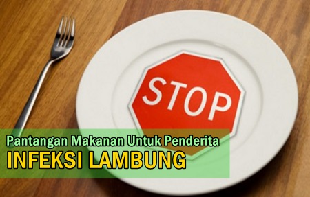 Pantangan Makanan Untuk Penderita Infeksi Lambung Pantangan Makanan Untuk Penderita Infeksi Lambung