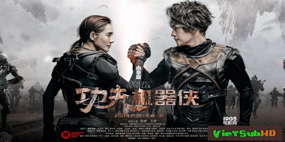 Phim Kung Fu Cơ Khí Hiệp VietSub HD | Kung Fu Traveler / KungFu Cyborg 2017