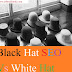 Black Hat SEO Vs White Hat SEO Kya Hai – Fully Jankari Hindi Me!!!!
