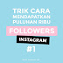 Trik Cara mendapatkan Puluhan Ribu Followers Instagram Part 1