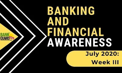 Banking and Financial Awareness July 2020: Week III