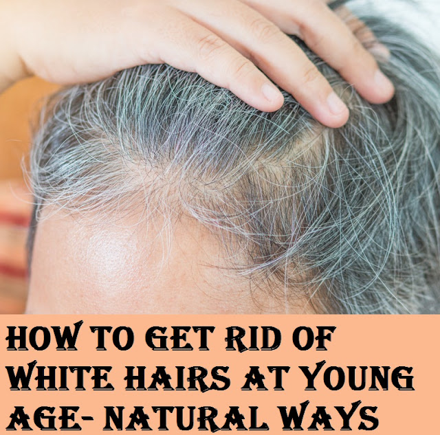 How To Get Rid Of White Hairs At Young Age Hungry to Know