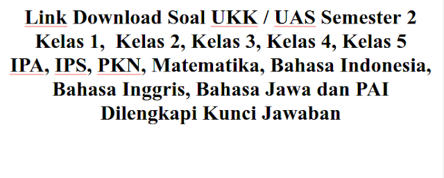 Link Download Soal Ukk / Uas Semester 2 Genap Kelas 1 2 3 4 5 (Ipa, Ips Link Download Soal Ukk / Uas Semester 2 Genap Kelas 1 2 3 4 5 (Ipa, Ips