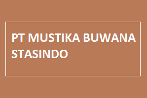 Info Lowongan Kerja Juni 2018 - PT. Mustika Buwana Stasindo