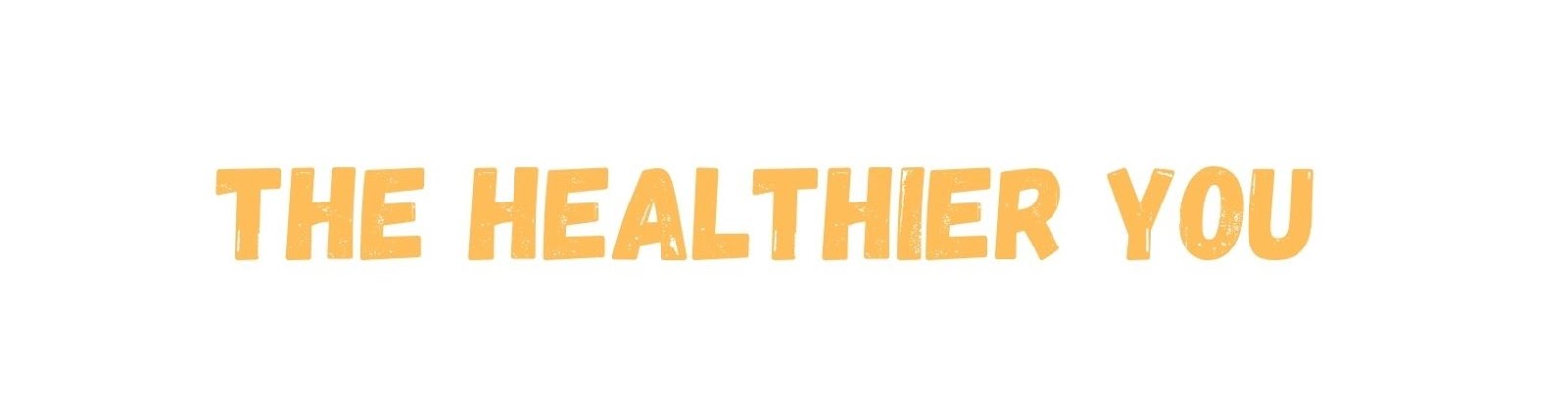 THE HEALTHIER YOU