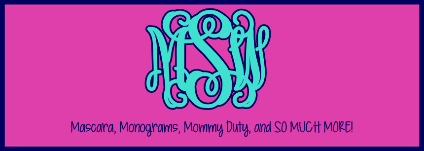 Mascara, Monograms, Mommy Duty, and More