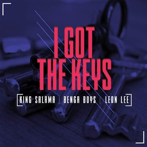 King Salama x Benga Boys x Leon lee – I Got The keys