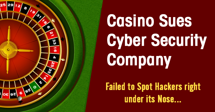 Casino Sues Cyber Security Company Over Failure to Stop Hackers