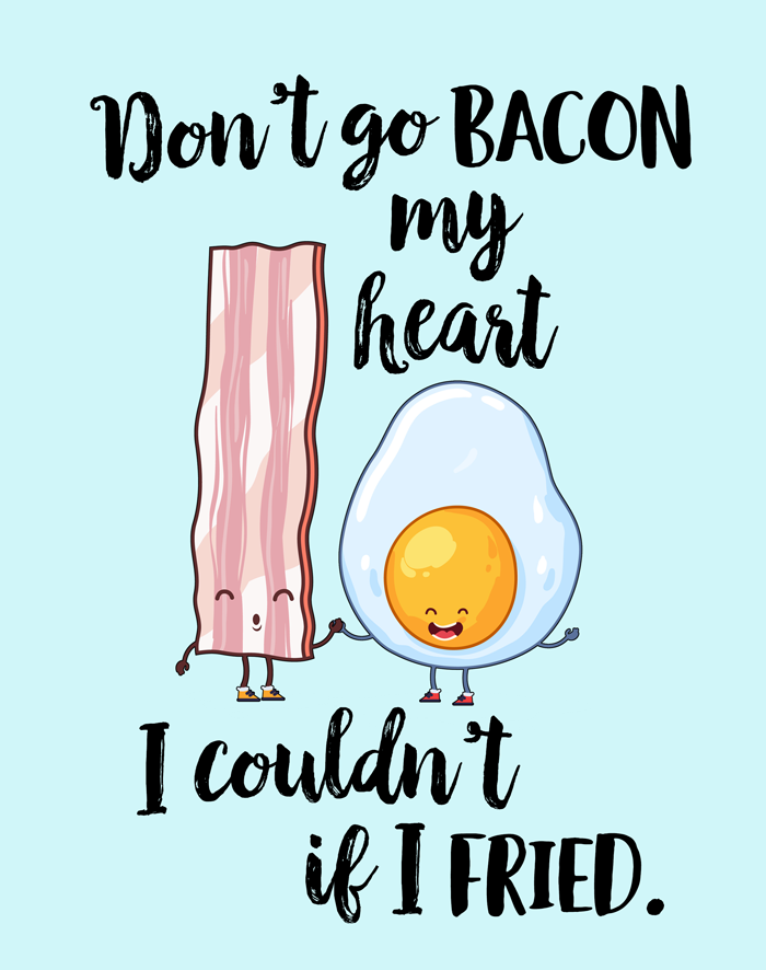Don't Go Bacon My Heart Free Printable i should be mopping the floor