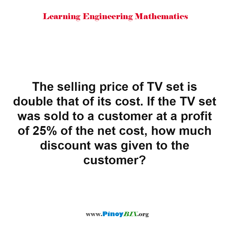 Solution How much discount was given to the customer? PinoyBIX Engineering Problem Solving