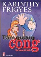 Tấm Gương Cong - Karinthy Frigyes