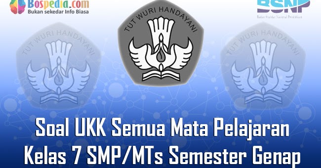 Lengkap Kumpulan Soal Ukk Semua Mata Pelajaran Kelas 7 Smp Mts Semester Genap Terbaru Bospedia