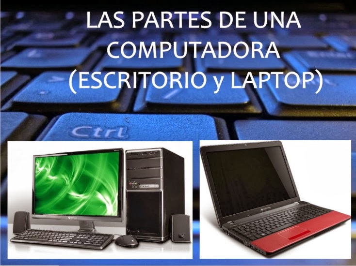 LAS PARTES DE UNA COMPUTADORA ( CPU y LAPTOP ) LAS PARTES