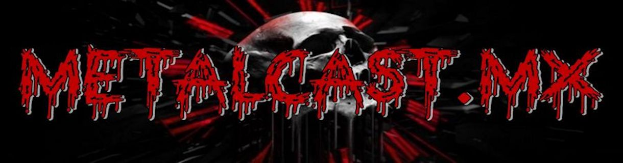 MetalCAST.mx (El Podcast De Metal)