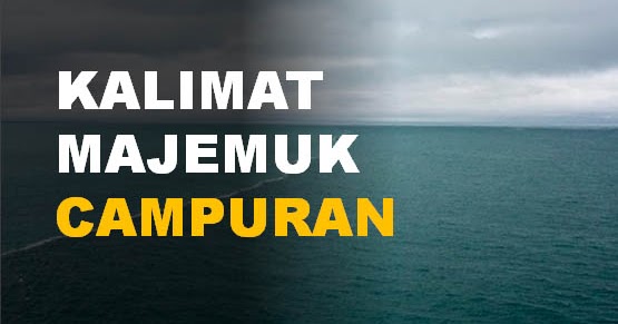 20 Contoh Kalimat Majemuk Campuran, Pengertian dan Cirinya