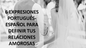 6 EXPRESIONES PORTUGUÉS-ESPAÑOL PARA DEFINIR TUS RELACIONES AMOROSAS