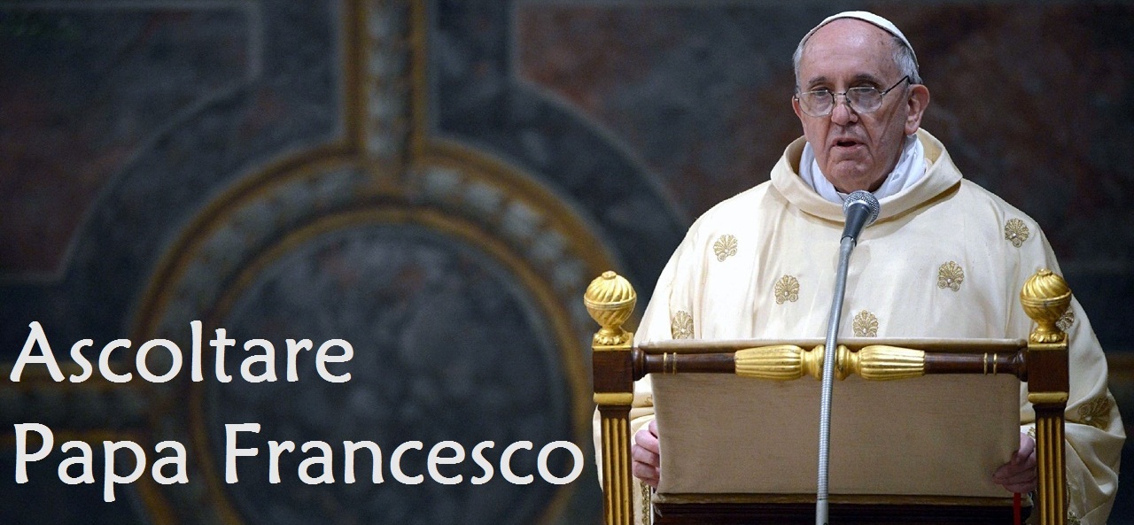 Ascoltare Papa Francesco