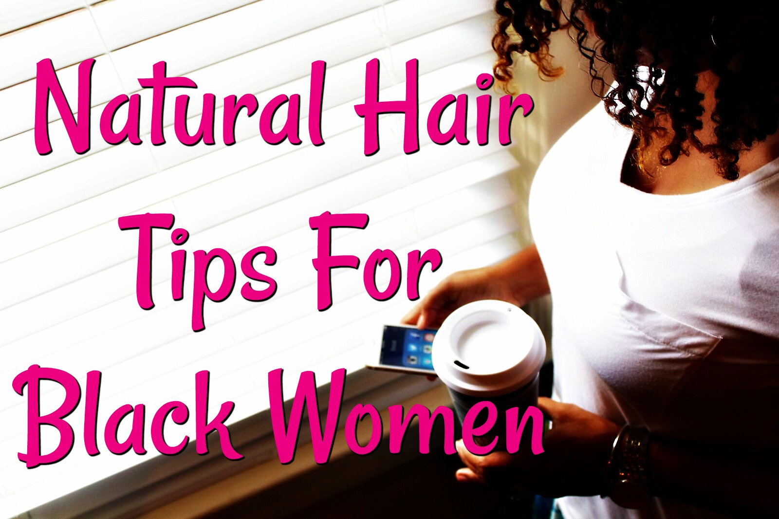 Natural Hair Tips For Black Women Natural Hair For Beginners