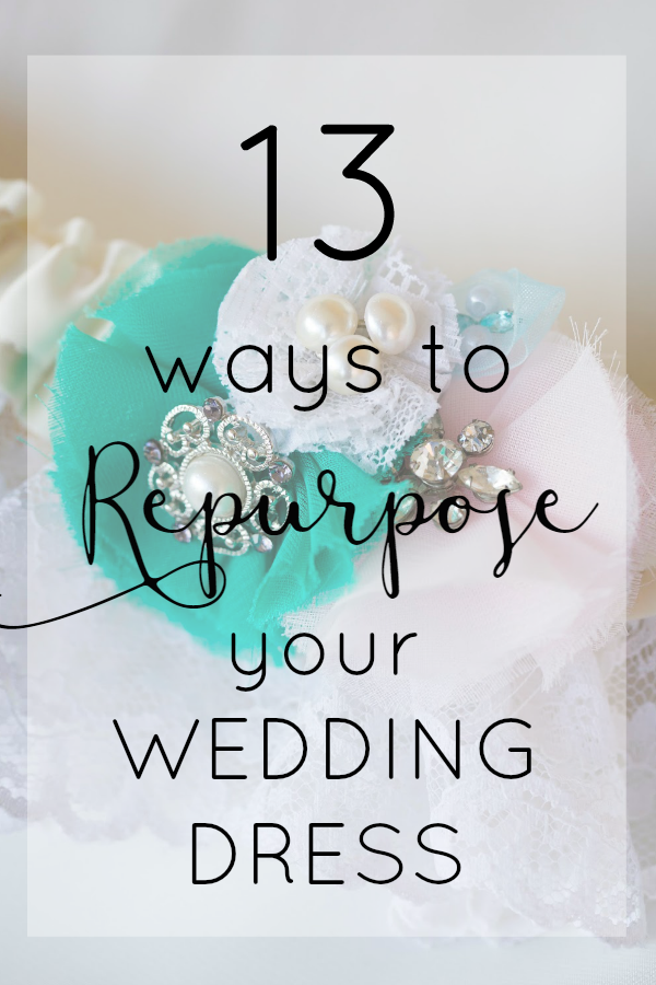 How to reuse your wedding dress. 13 ideas to upcycle your wedding dress.