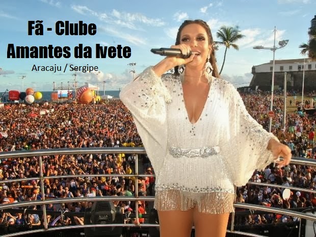 Amantes da Ivete - Fã clube oficial de Ivete Sangalo em Aracaju