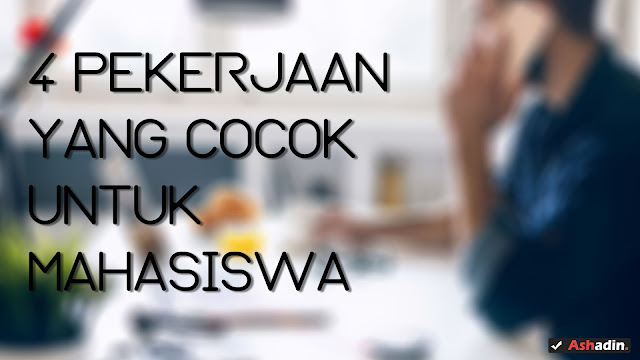 4 Pekerjaan yang paling favorit di lakukan oleh Mahasiswa untuk bisa menambah uang jajan