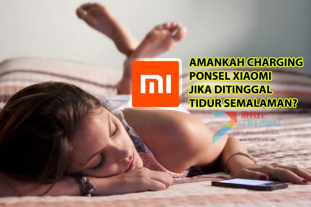 Amankah Charging Smartphone Xiaomi Jika Ditinggal Tidur Semalaman? Berikut Penjelasannya Lengkapnya