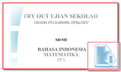 Download Soal Try Out Ujian Sekolah UN SD/MI Tahun 2017 gratis Download Soal Try Out Ujian Sekolah UN SD/MI Tahun 2017 gratis