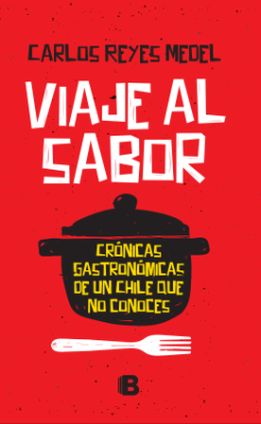 Image result for Viaje al sabor 2. CrÃ³nicas gastronÃ³micas de un Chile que no conoces