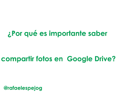 por que es importante saber compartir fotos en google drive