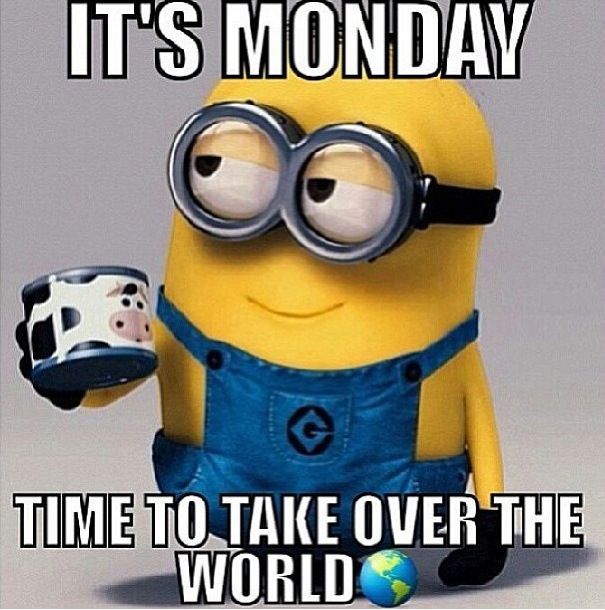 time to take over the world funny Monday quotes