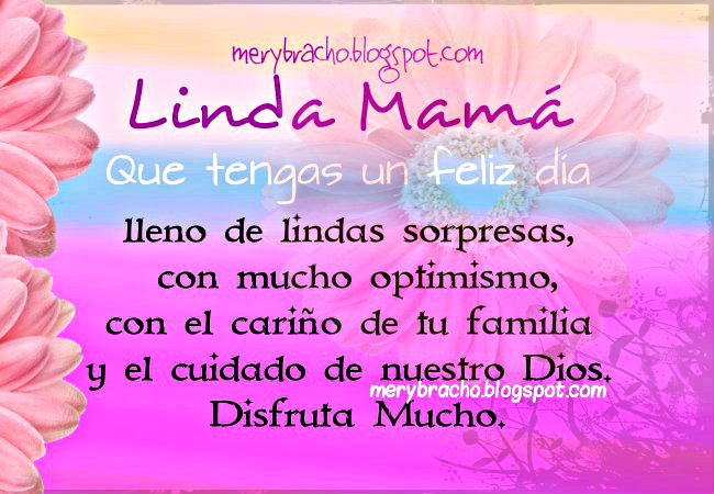 Feliz Día, Linda Mamá con el Amor de tu familia. cumpleaños mamá, bendiciones y palabras para mi madre.