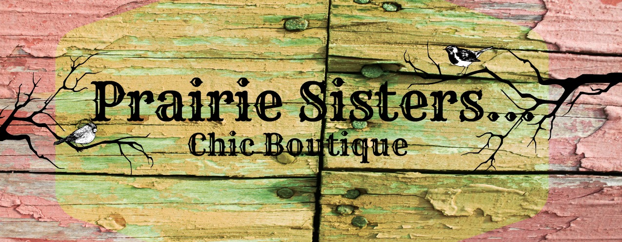 Prairie Sisters...Chic Boutique