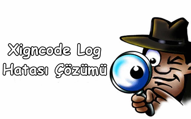 Xigncode Log Hatası Çözümü Xigncode Log Hatasi Cozumu