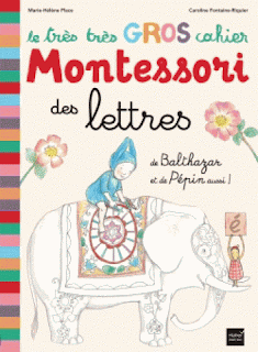 très GROS cahier Montessori lettres Balthazar Pépin aussi
