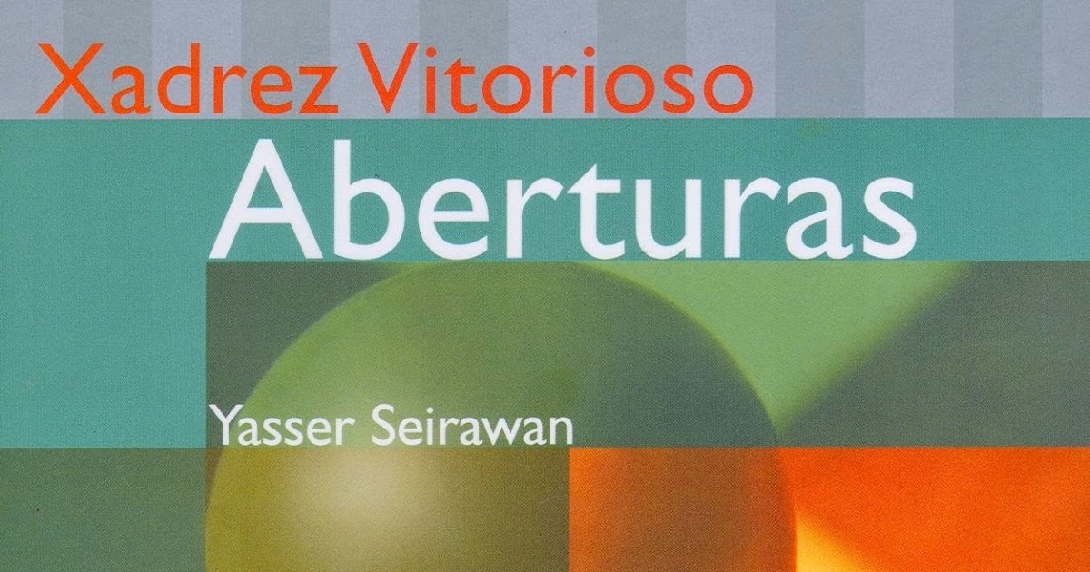 Xadrez Pirata: Xadrez Vitorioso Aberturas - Yasser Seirawan