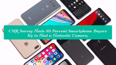 CMR Survey Finds 89 Percent  Smartphone Buyers Try to Find a Fantastic Camera,  gettitnow