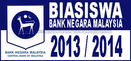 Tawaran Biasiswa Bank Negara Malaysia 2013 untuk Pra-Universiti, Ijazah Pertama, Master dan Ph.D