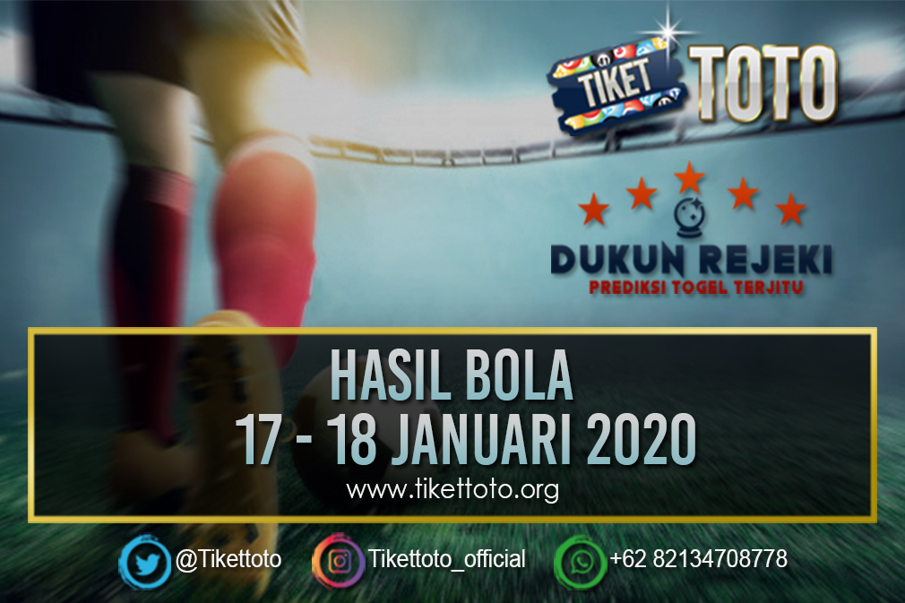HASIL BOLA TANGGAL 17 – 18 JANUARI 2020