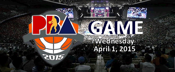 List of PBA Games April 1, 2015 Wednesday @ Smart Araneta Coliseum