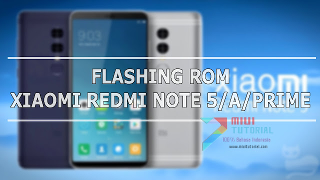 Buat yang Baru Beli: Pelajari Tutorial Cara Flashing Rom Miui 9 Xiaomi Redmi Note 5/A/A Prime